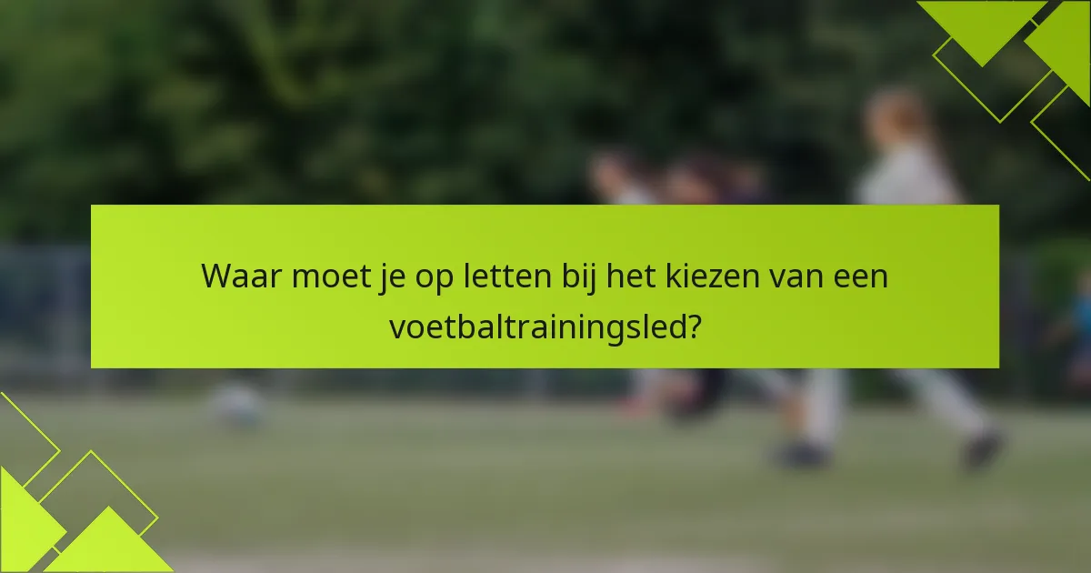 Waar moet je op letten bij het kiezen van een voetbaltrainingsled?